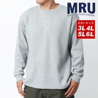 MARUKAWA/エムアールユー MRU 別注 大きいサイズ 3L 4L 5L 6L ヘビーサーマルヘンリーネック Tシャツ 長袖Tシャツ カットソー トップス/505702611