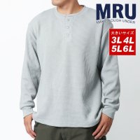 MARUKAWA/別注 【MRU/エムアールユー】大きいサイズ 3L 4L 5L 6L ヘビーサーマルヘンリーネック Tシャツ 長袖Tシャツ カットソー トップス/505702611