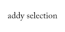 addy selection（アディセレクション）