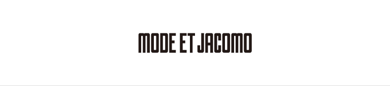 MODE ET JACOMO(モード・エ・ジャコモ)